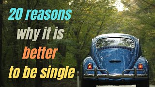 Download lagu 20 reasons why it is better to be single