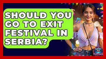 Should You Go To Exit Festival In Serbia? - We Go To Festivals