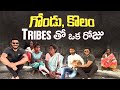A day with the tribals  gond and kolam tribes  telangana vlogs  ravi telugu traveller