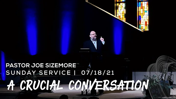 A Crucial Conversation | Pastor Joe Sizemore