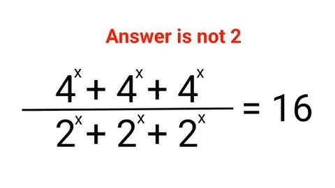 4^x+4^x+4^x/2^x+2^x+2^x = 16 Antwoord is niet 2. 99% is gezakt voor deze Oekraïne-test! Kun jij h...
