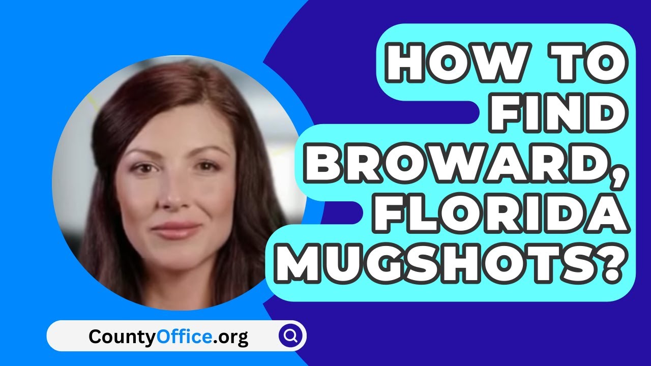How To Find Broward County, Florida Mugshots? - CountyOffice.org