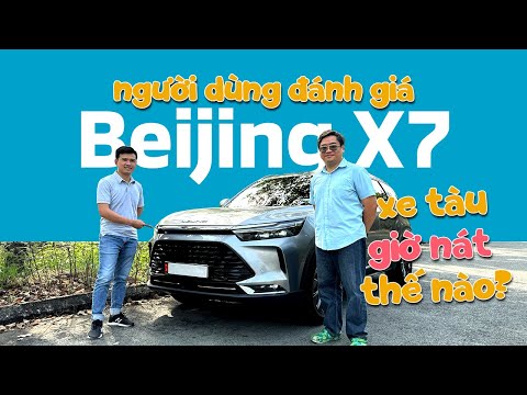 Người dùng đánh giá xe BAIC Beijing X7 giờ nát thế nào?