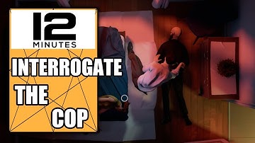 Twelve Minutes – How to Interrogate the Cop