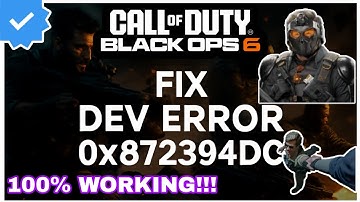DEV ERROR 0x872394DC Fixed! Black Ops 6 Ultimate Solution (2025)