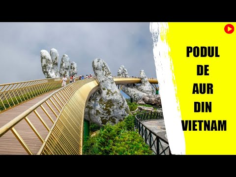 Video: „Podul De Aur” Din Vietnam Este Un Lucru Obligatoriu