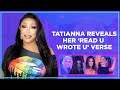 Tatianna Reveals Her 'Read U Wrote U' Verse