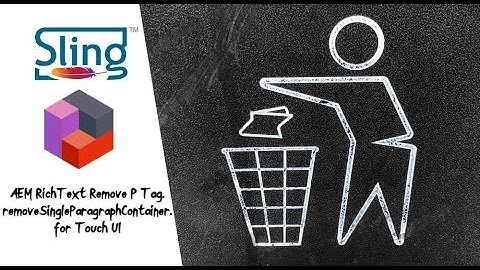 AEM RichText Remove P Tag, removeSingleParagraphContainer, for Touch UI