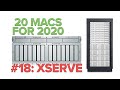 Xserve: #18 (20 Macs for 2020)