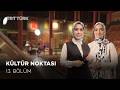 Kültür Noktası - 13. Bölüm