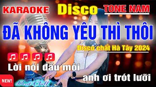 Đã Không Yêu Thì Thôi Disco Hà Tây Karaoke Tone Nam Thảo Mi 2024