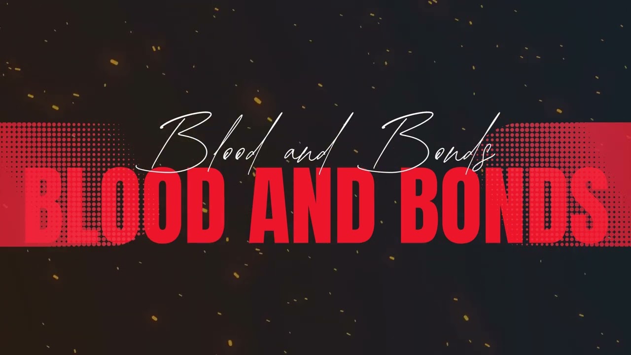 Blood & Bonds - Blood and Bonds