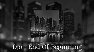 Djo  End Of Beginning slowed  Reverb  Echo