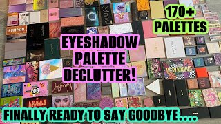 HUGE EYESHADOW PALETTE DECLUTTER! 2022 🌴 170 + PALETTES