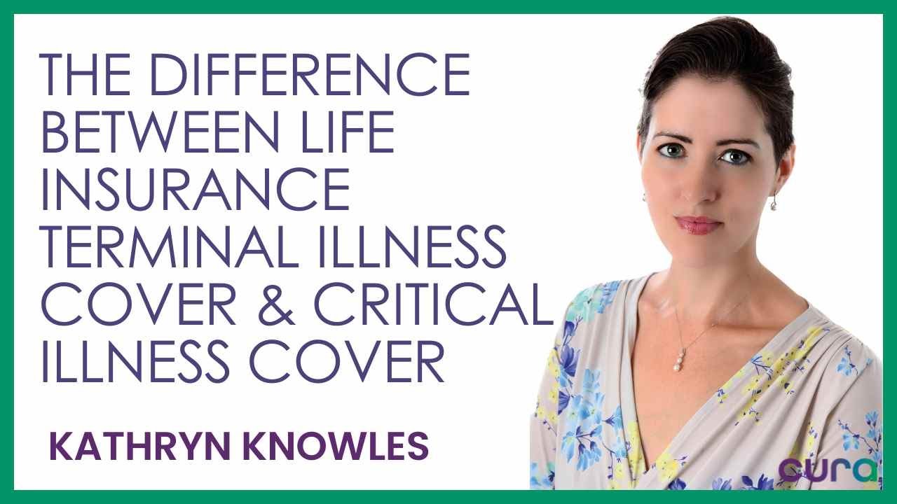 What's the difference between life insurance  terminal illness cover and critical illness cover?