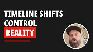 Once YOU Understand Timeline Shifts, You Control Reality