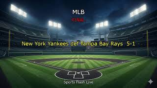 New York Yankees vs Tampa Bay Rays | MLB Final Score 5-1 | July 07, 2026