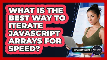 What Is The Best Way To Iterate JavaScript Arrays For Speed? - JavaScript Toolkit