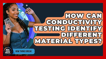 How Can Conductivity Testing Identify Different Material Types? - How Things Break
