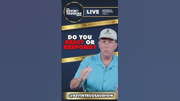 Mastering Adversity: React vs Respond #kevintrudeau