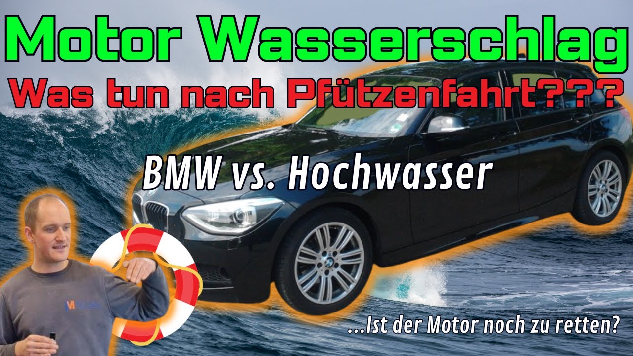 BMW Motor saugt Wasser an 118d VS Hochwasser Kann der N47 gerettet