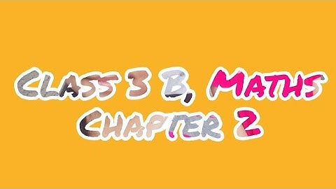 Class 3 B, Maths , Chapter 2 Four digit numbers,session  6 video