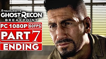 GHOST RECON BREAKPOINT ENDING Gameplay Walkthrough Part 7 [1080p HD PC] - No Commentary (FULL GAME)