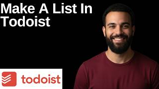 How To Make A List In Todoist(Step By Step Guide)