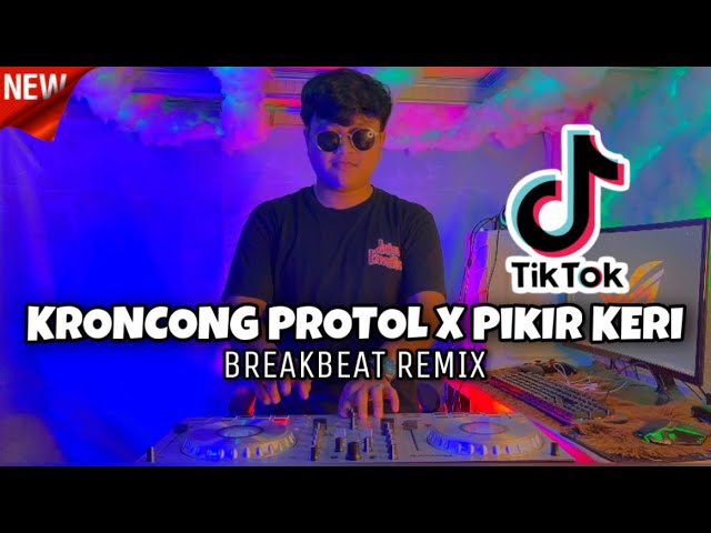 DJ KRONCONG PROTOL X PIKIR KERI BREAKBEAT FULL BASS | DJ KRONCONG PROTOL X PIKIR KERI VIRAL TIKTOK class=