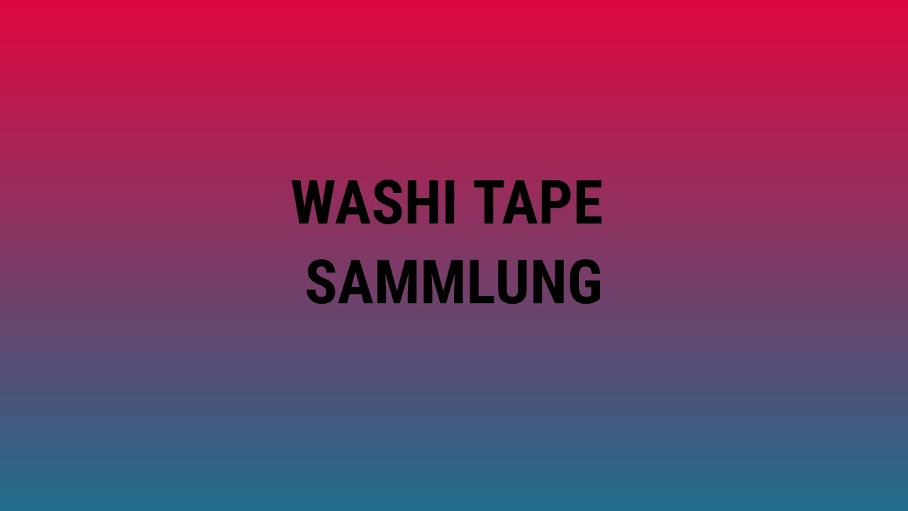 MEINE WASHI TAPE SAMMLUNG //bunteWelt kochenia