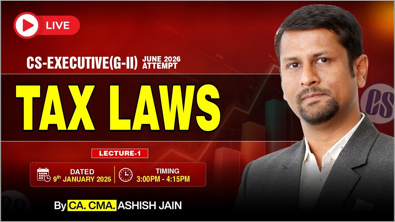 🅻🅸🆅🅴 || CS-Exe. Gr.-II : TAX LAWS Lecture - 1 for JUNE 26 Attempt || BY CA. CMA. ASHISH JAIN