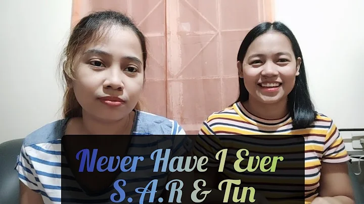 Never Have I Ever | S.A.R & Tin