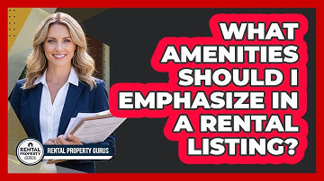 What Amenities Should I Emphasize in a Rental Listing?
