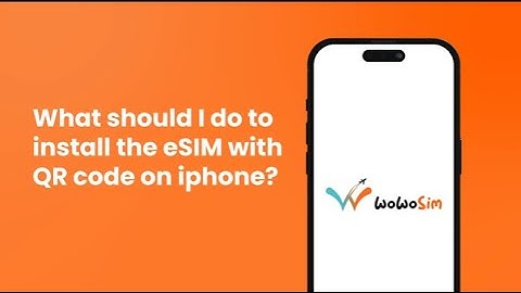 What should I do to install the eSIM with QR code on iPhone? | WoWo eSIM