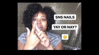 SNS NAILS!? Yay or Nay??
