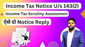Notice u/s 143(2) for Income tax scrutiny assessment | Income tax notice reply us 143(2)