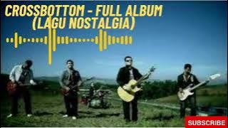 Cross Bottom Full Album - Lagu Nostalgia (bebas iklan)