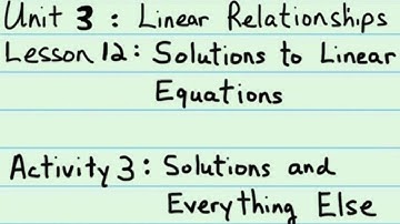 8th Grade Illustrative Mathematics: Gr. 8; U3; Lesson 12-3: Solutions and Everything Else