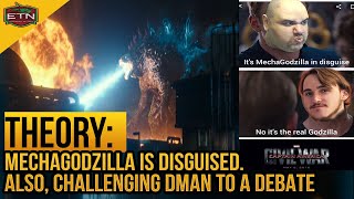 Godzilla vs Kong - Disguised MechaGodzilla Theory, and a Debate Challenge to Dman