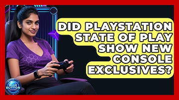Did PlayStation State Of Play Show New Console Exclusives? - Blue Button Gaming