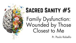 May 9,  2026, "Family Dysfunction: Wounded by Those Closest to Me"  by Pastor Paulo Rabello