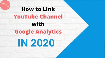 How to Link your YouTube Channel with Google Analytics | In 2020