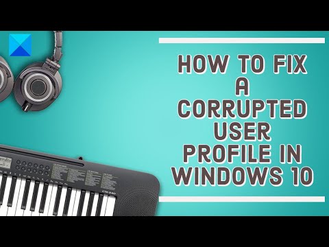 How to fix a Corrupted User Profile in Windows 10