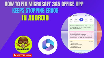 How to Fix Microsoft 365 Office App Keeps Stopping Error in Android After New Updates
