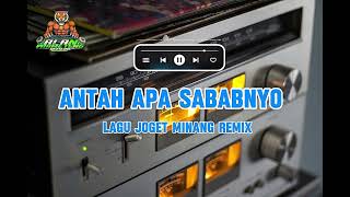 Download Lagu LAGU JOGET MINANG - ANTAH APO SABABNYO REMIX⚡⚡⚡ MP3