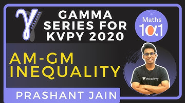 AM-GM Inequality | Gamma Series for KVPY 2020 | Maths 101 | Prashant Jain