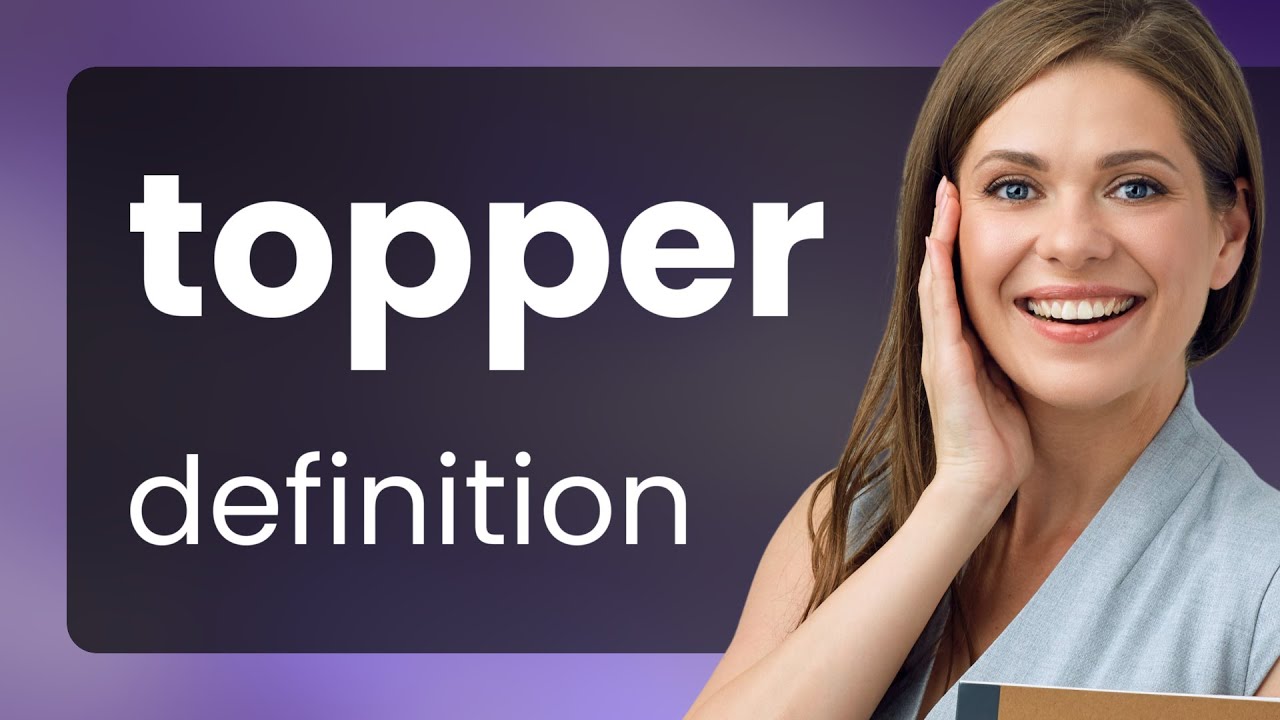 Topper — TOPPER definition YouTube