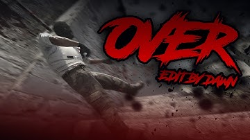 "OVER" | CS:GO Edit by DAWN