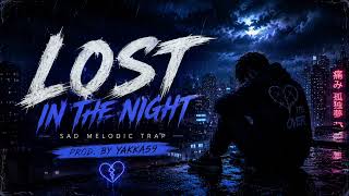 Lost In The Night 🌧️ | Sad Melodic Trap Type Beat 2026 | Prod. by YAKKA59