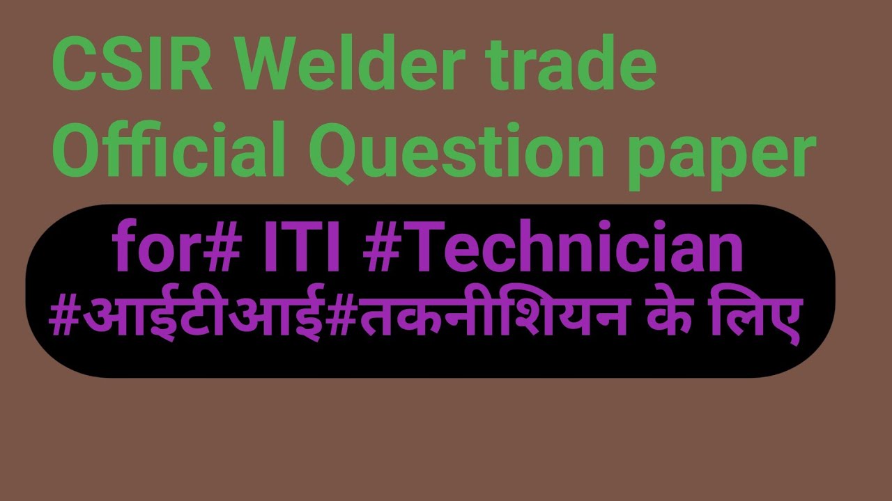 CSIR  previous year question paper for WELDER  trade 